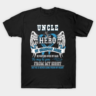 Uncle my hero my guardian angle he watches over my back he may be gone from my sight but he is never gone from my heart T-Shirt